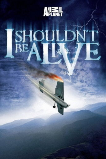 I Shouldn’t Be Alive (2005) poster