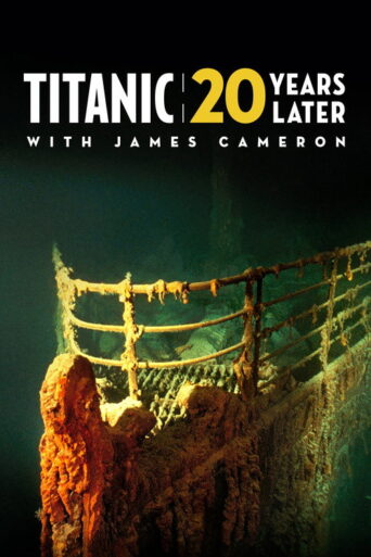 Titanic: 20 Years Later with James Cameron (2017) poster