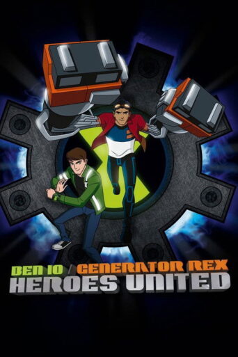 Ben 10 / Generator Rex: Heroes United (2011) poster