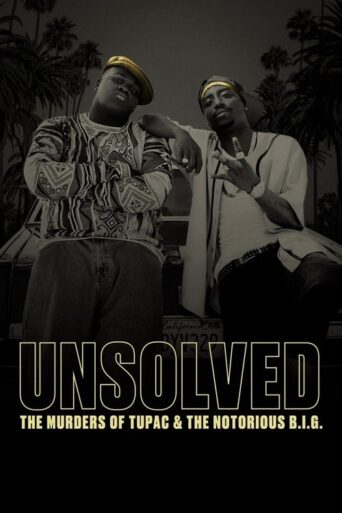 Unsolved: The Murders of Tupac and The Notorious B.I.G. (2018) poster